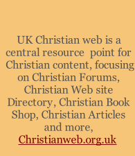 UK Christian web is a central resource  point for  Christian content, focusing on Christian Forums, Christian Web site Directory, Christian Book Shop, Christian Articles and more,  Christianweb.org.uk